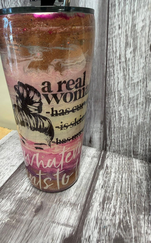 A Real Woman Resin Tumbler | 32 oz | One of a Kind