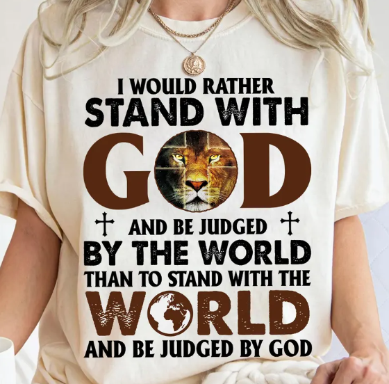 I Would Rather Stand With God T-Shirt