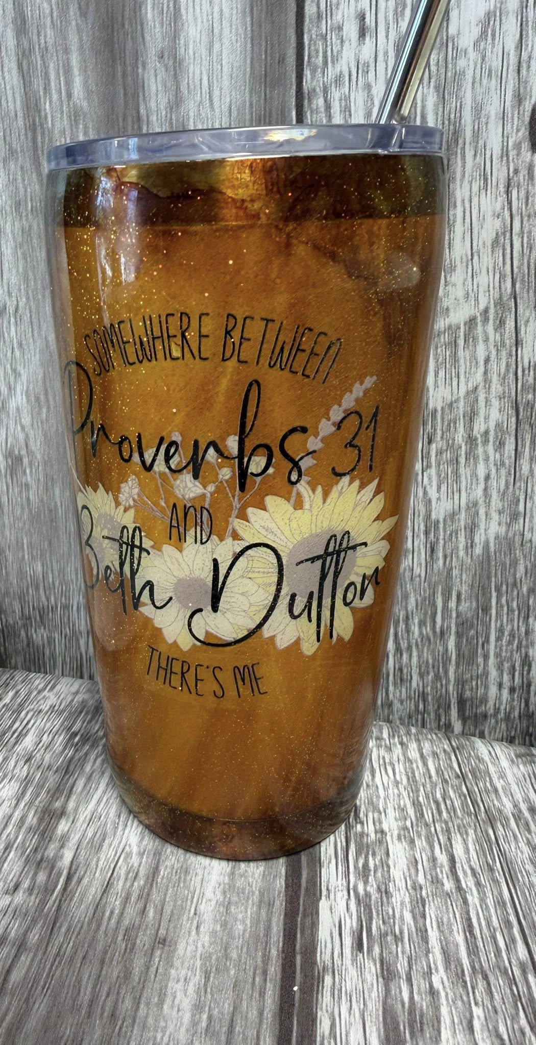 Somewhere Between Proverbs 31 & Beth Dutton There's Me Resin Tumbler | 24 oz | One of a Kind